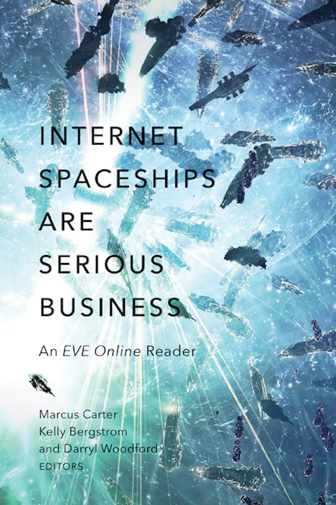 Internet Spaceships Are Serious Business: An EVE Online Reader