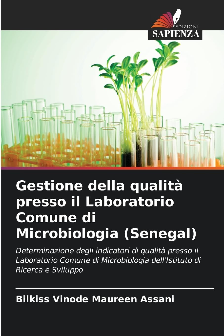 Gestione della qualità presso il Laboratorio Comune di Microbiologia (Senegal): Determinazione degli indicatori di qualità presso il Laboratorio ... dell'Istituto di Ricerca e Sviluppo