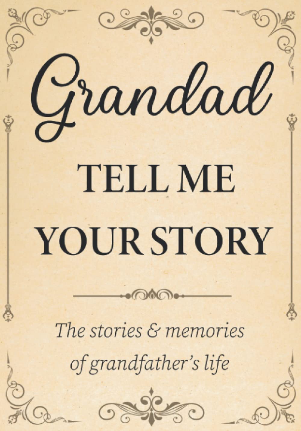 Grandad Tell Me Your Story: The Stories and Memories of Grandfather's Life - A Guided Story Journal.