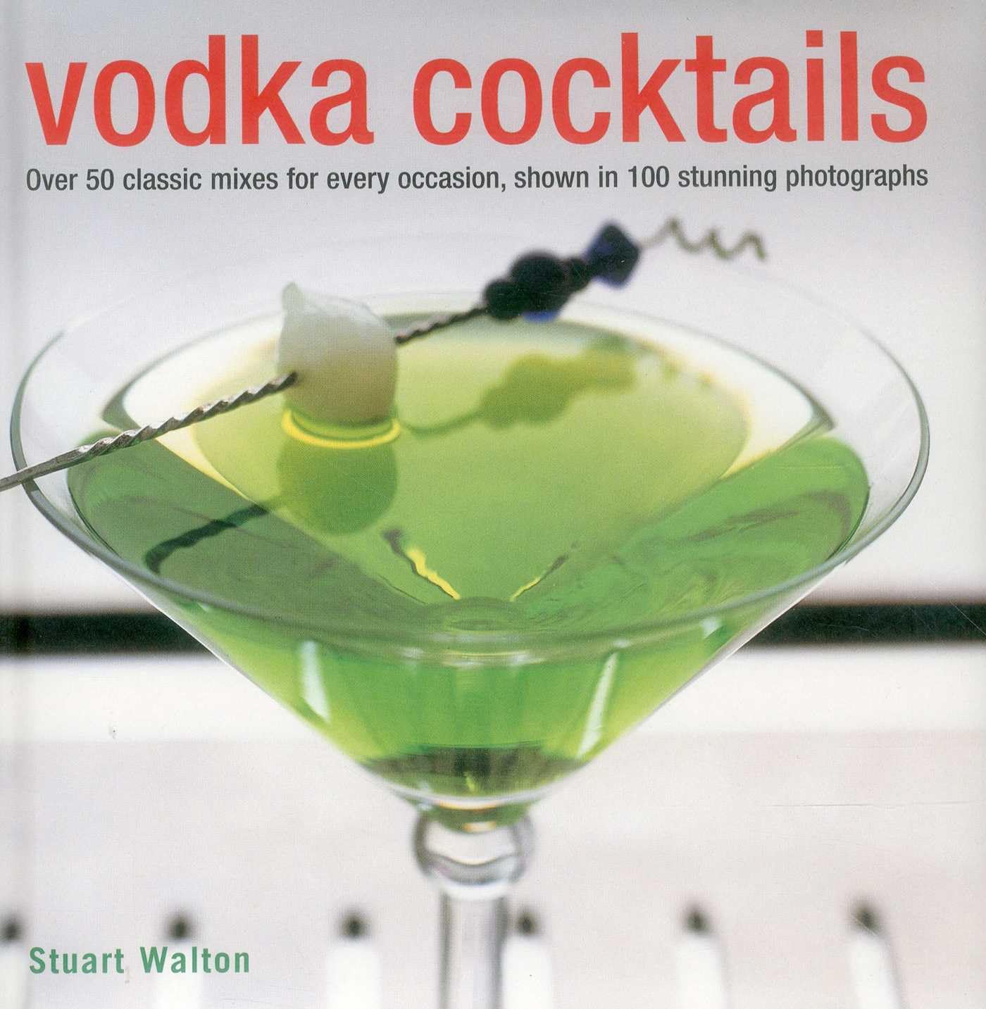 Vodka c*cktails: Over 50 Classic Mixes for Every Occasion, Show .9780754829027