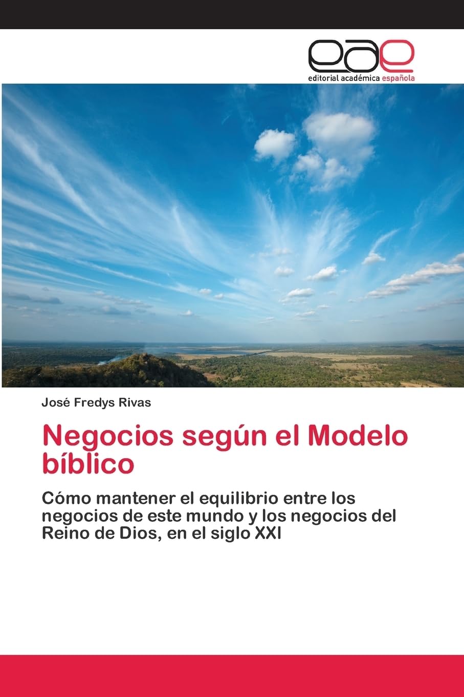 Negocios según el Modelo bíblico: Cómo mantener el equilibrio entre los negocios de este mundo y los negocios del Reino de Dios, en el siglo XXI