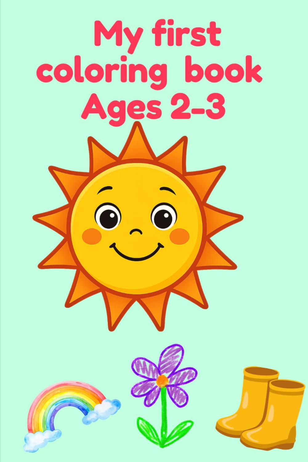 My first coloring book Ages 2-3 (Mi primer libro para colorear 2-3 años)