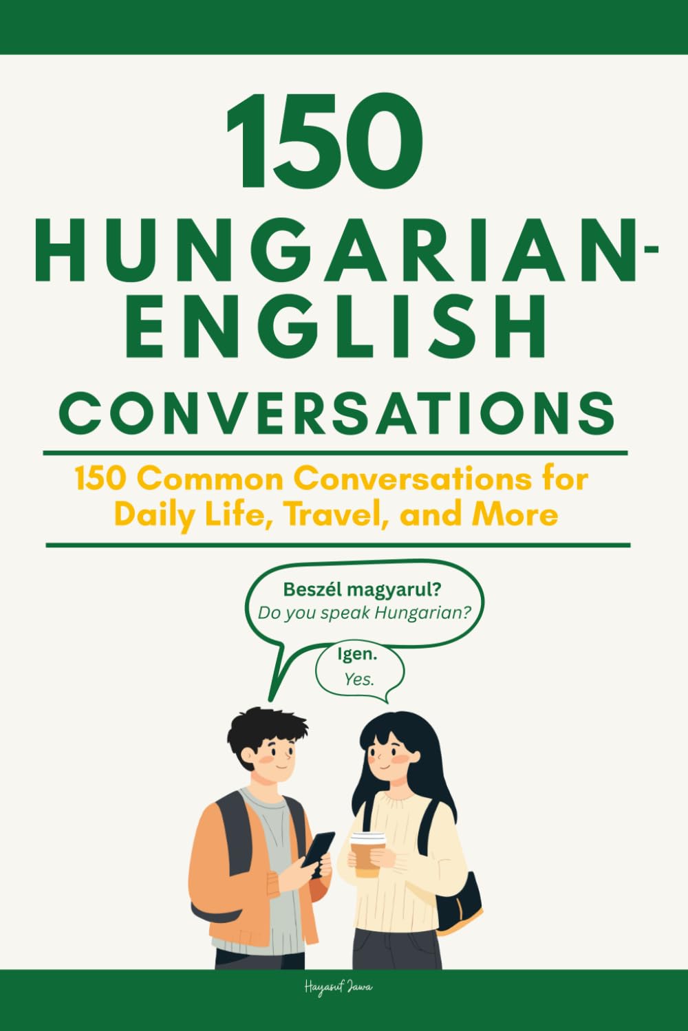 Conversational Hungarian: 150 Common Conversations for Daily Life, Travel, and More