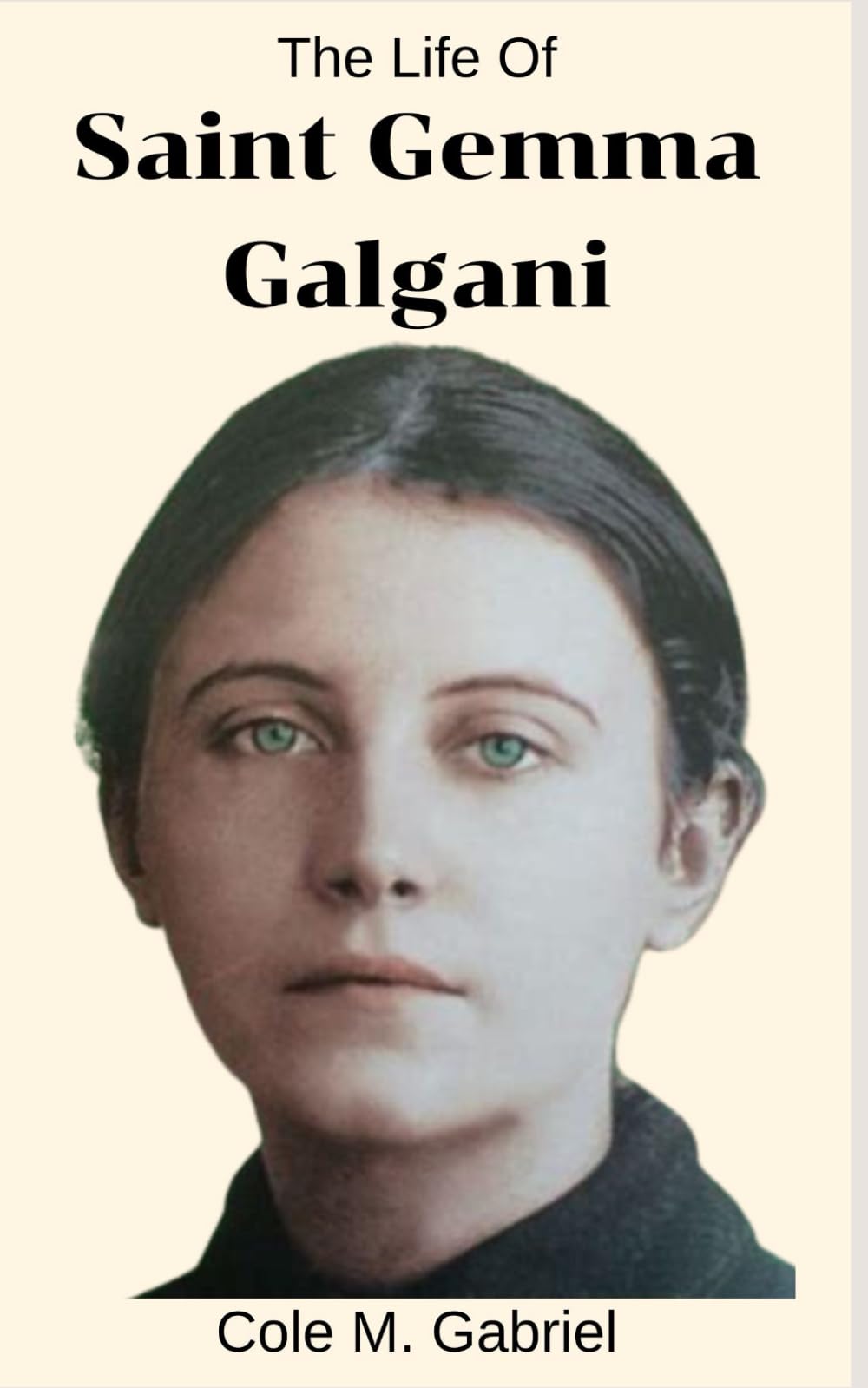 The Life Of Saint Gemma Galgani: Life story and nine days novena, litany, devotions and miracles of saint Gemma Galgani