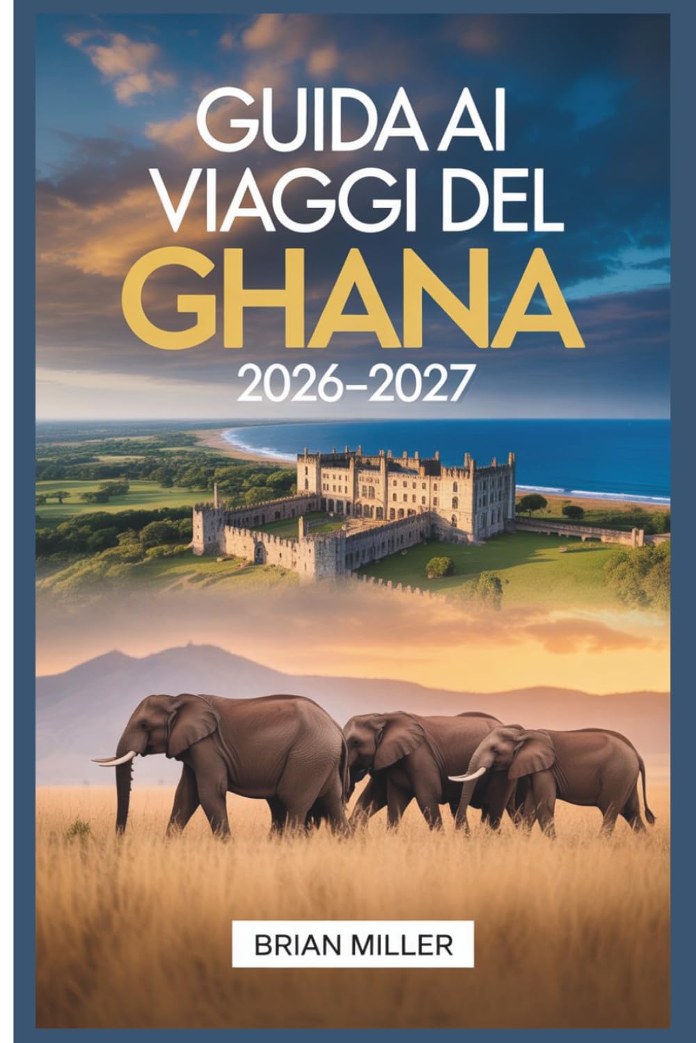 Guida ai viaggi del Ghana 2026–2027: Esplorare Accra, Cape Coast Castle, Elmina Castle, Kakum National Park, il patrimonio Ashanti di Kumasi, Mole ... la regione del Volta e le spiagge di Ada Foah