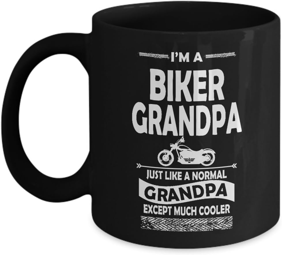 Funny Biker Mug - I’m A Biker Grandpa Just Like A Normal Grandpa Except Much Cooler - Unique Coffee Mug Tea Cup 11 oz. Black - Gift for Dad, Grandpa, Grandfather, Papa, Husband
