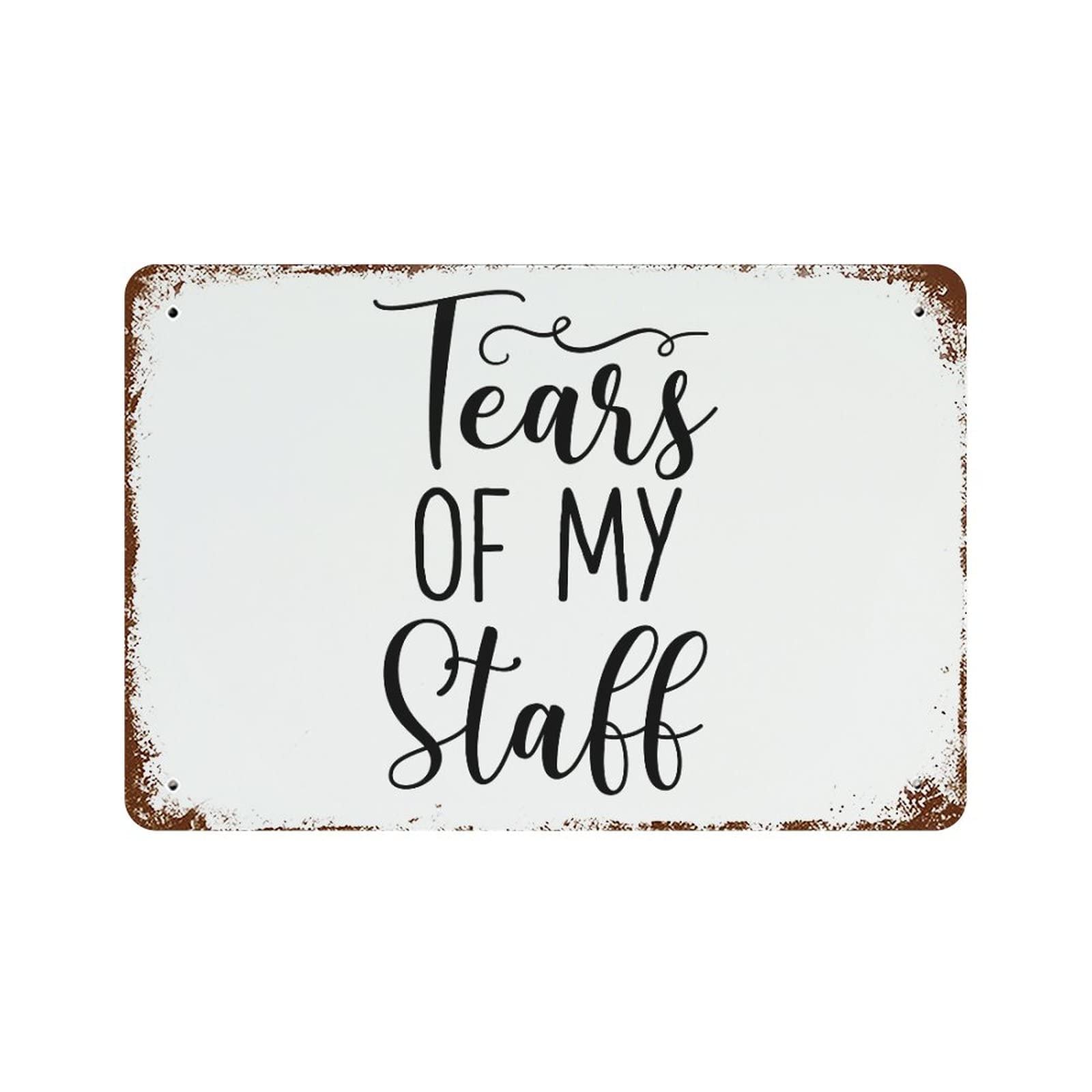 Panneau rétro Tears of My Staff décoration d'humour pour embellir votre pelouse