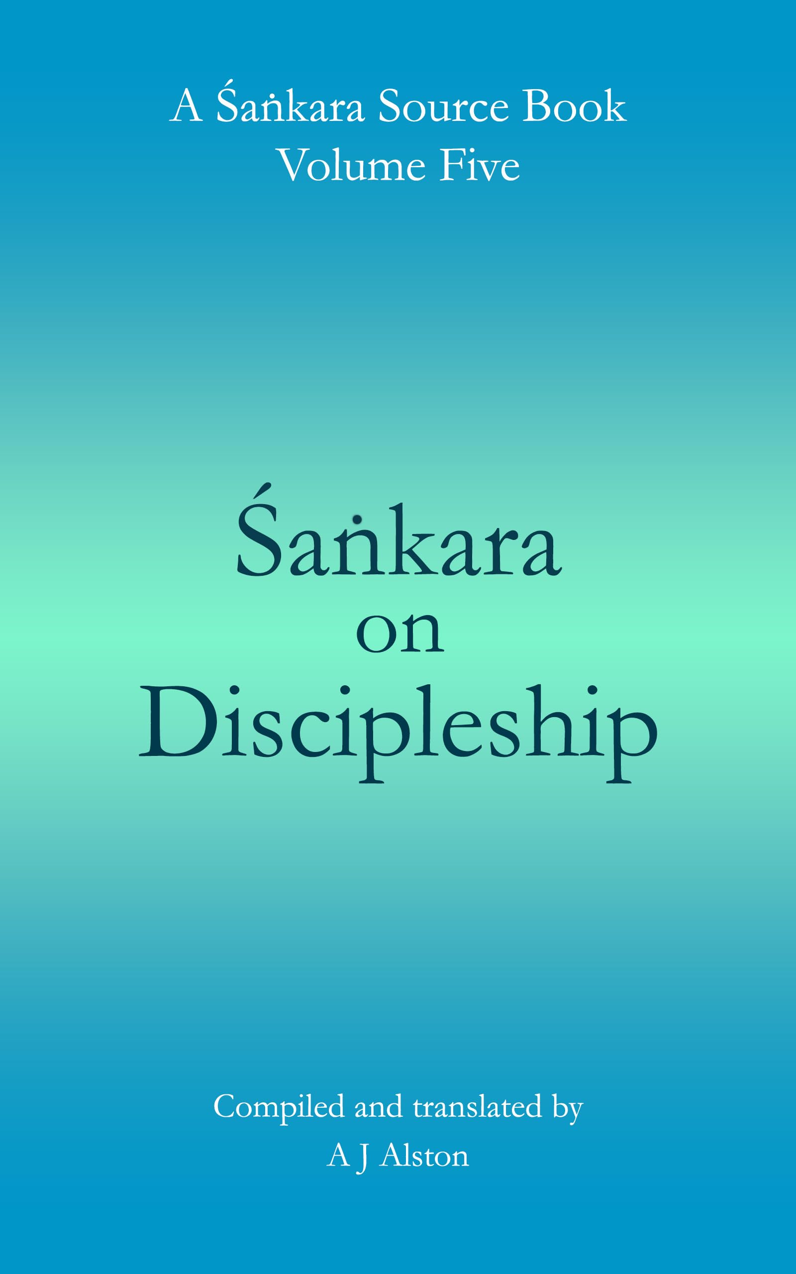 Shankara on Discipleship: Shankara Source Book Volume Five