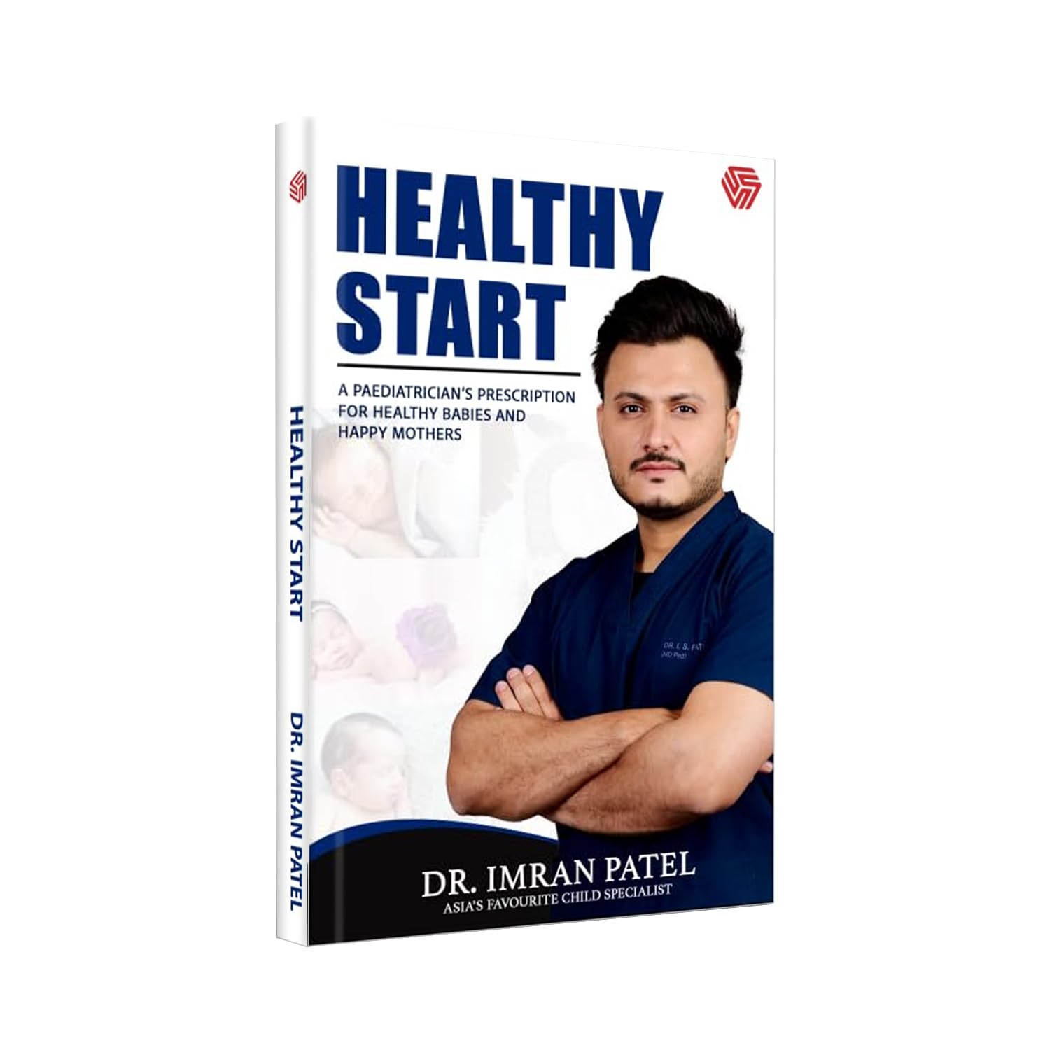 Healthy Start - Healthy Start | A Pediatrician’s Prescription for Healthy Babies and Happy Mothers | Dr. Imran Patel | Invincible (English, Patel Imran)