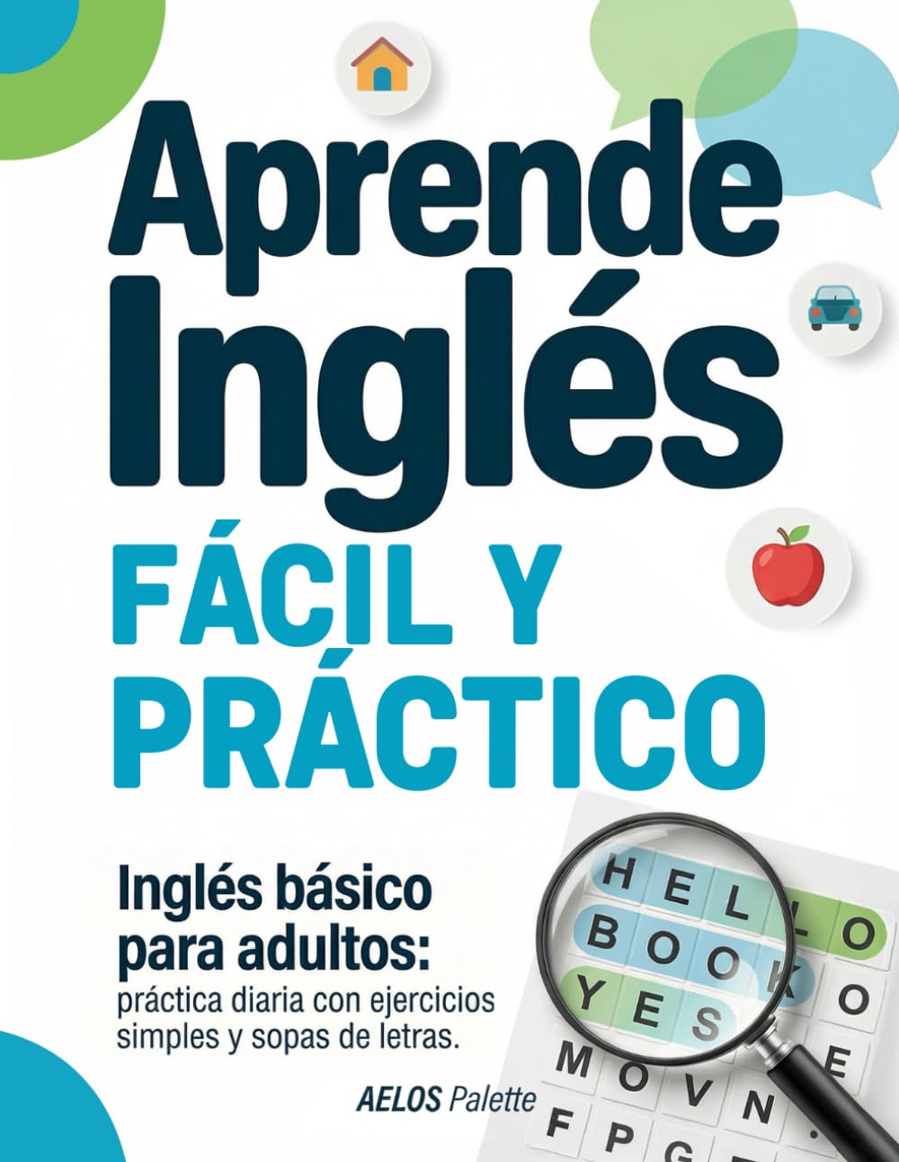 Aprende Inglés: Ejercicios de inglés para principiantes: vocabulario, gramática y sopas de letras para aprender rápido
