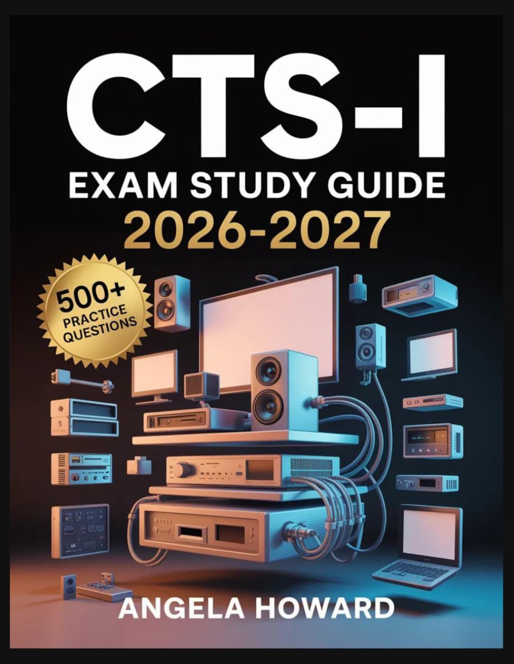 CTS-I Exam Study Guide 2026-2027: Comprehensive Content Review, Practice Test Bank, Answer Keys, and Detailed Explanations78