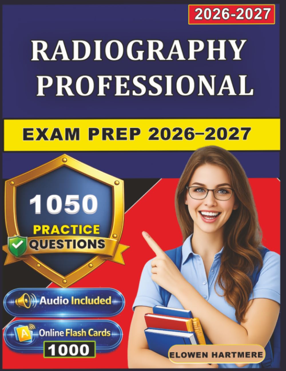 Radiography Professional Exam Prep 2026–2027: Complete Study Guide with 1,050 Practice Questions and Detailed Explanations