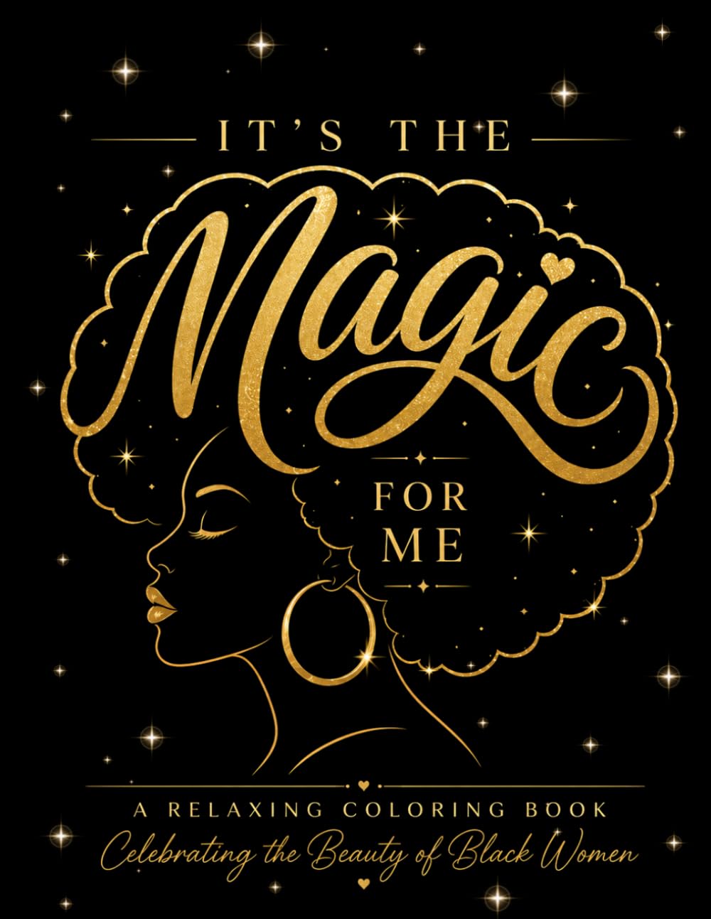 It's the Magic for Me: A Relaxing Coloring Book Celebrating the Beauty of Black Women