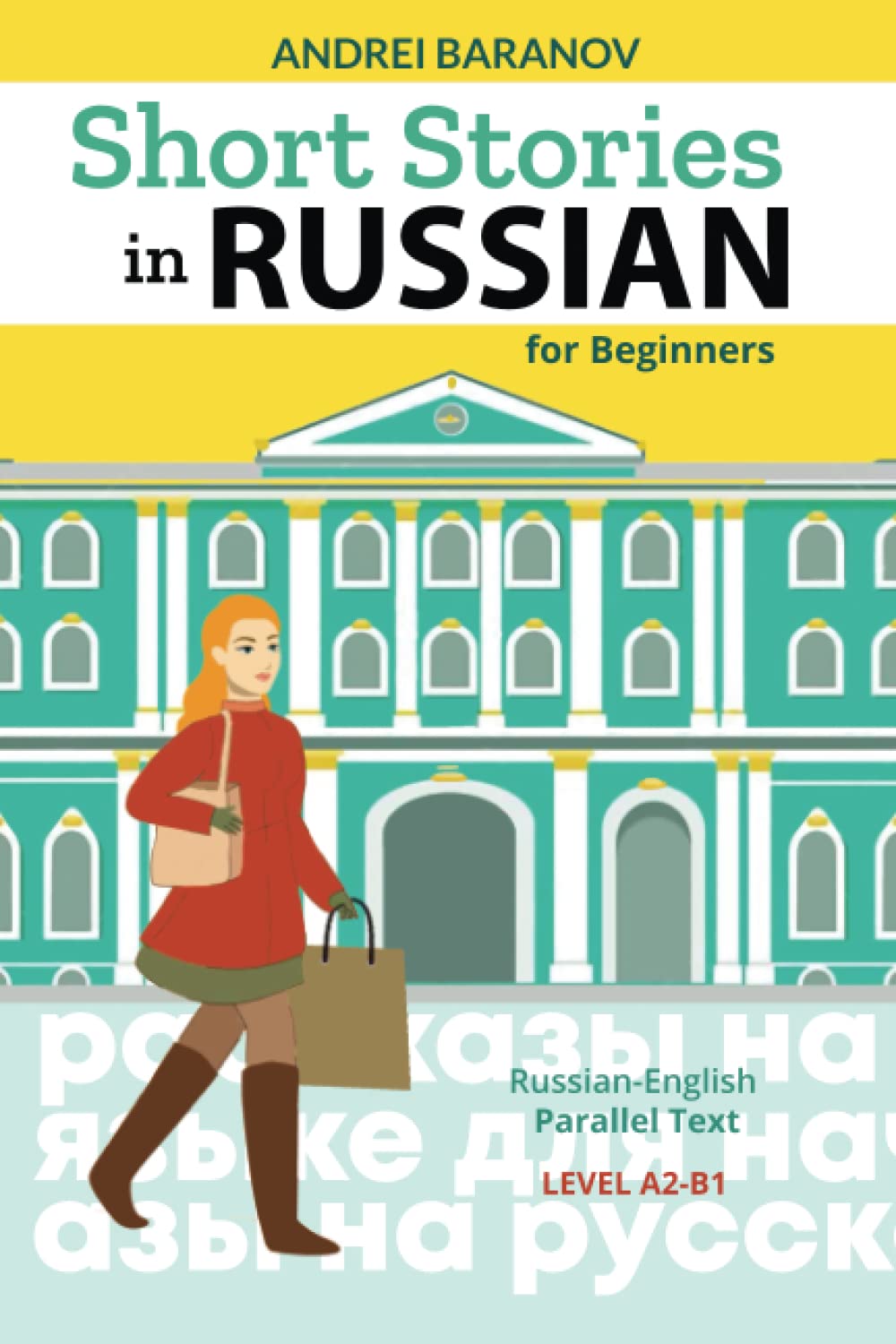 Short Stories in Russian for Beginners: Russian-English Parallel Text, Level A2-B1