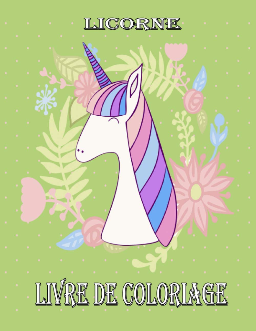 Licorne Livre de coloriage: Grands cadeaux pour les enfants et enfants 8-12 ans, avec 100 beaux dessins