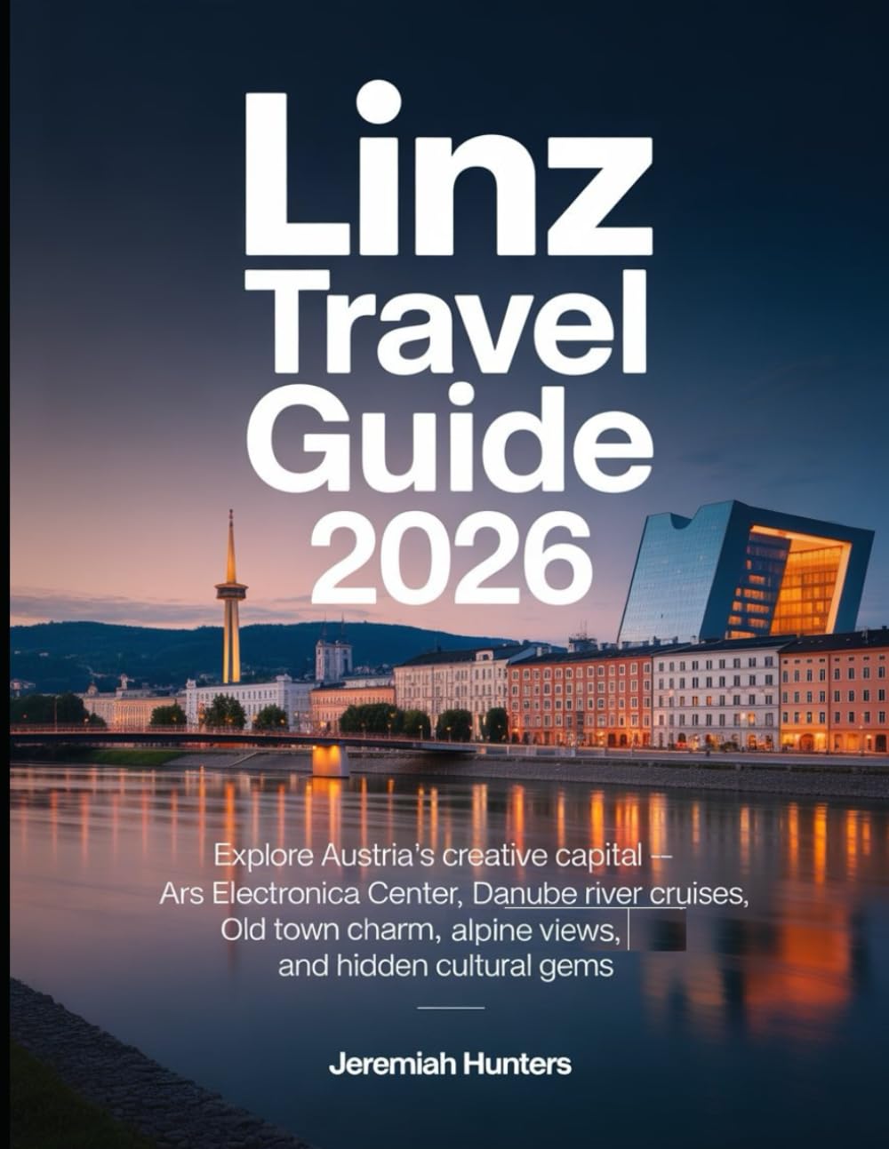 Linz Travel Guide 2026: Explore Austria’s Creative Capital — Ars Electronica Center, Danube River Cruises, Old Town Charm, Alpine Views, and Hidden Cultural Gems