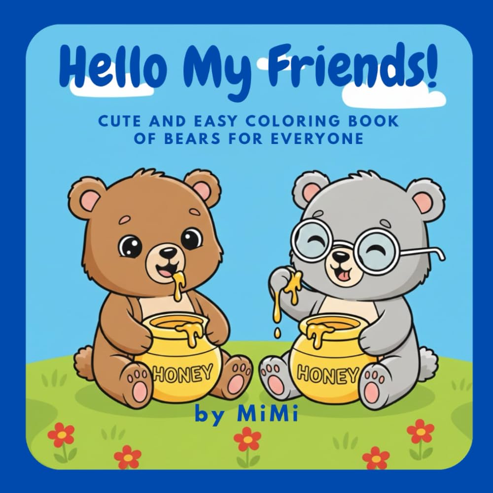 Hello My Friends!: Cute and easy coloring book of bears for everyone