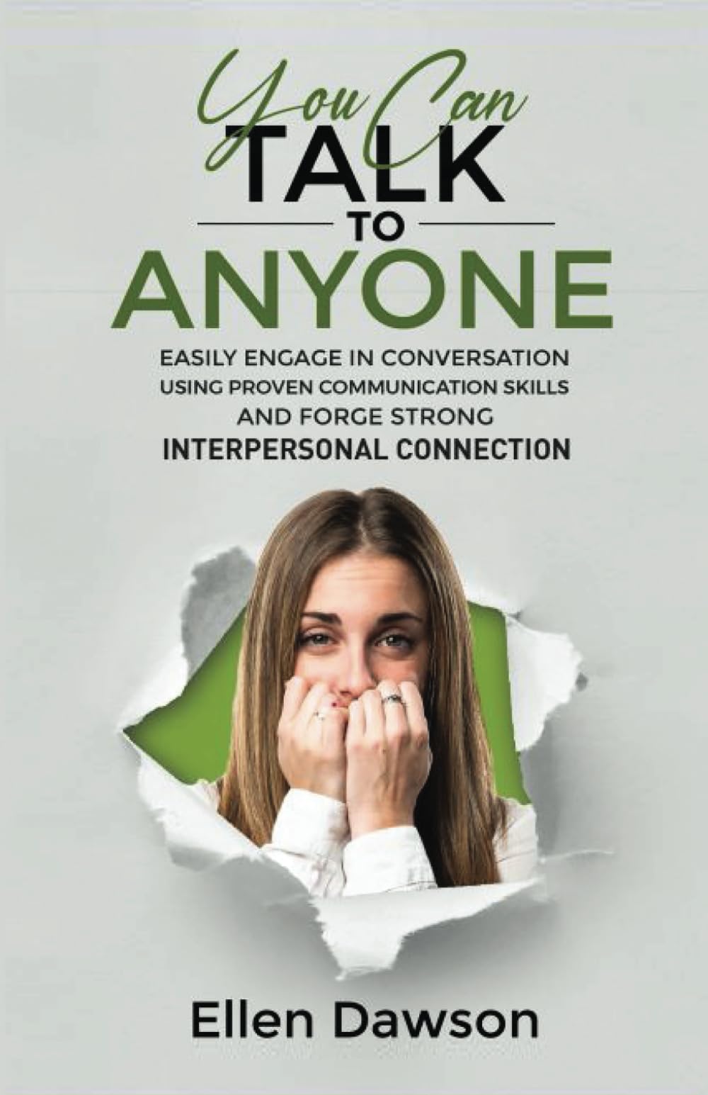 YOU CAN TALK TO ANYONE: EASILY ENGAGE IN CONVERSATION USING PROVEN COMMUNICATION SKILLS AND FORGE STRONG INTERPERSONAL CONNECTION