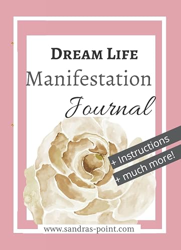 Dream Life Manifestation Journal: For Effortless Manifestation: I Have Everything That I Need To Be Happy Right Now