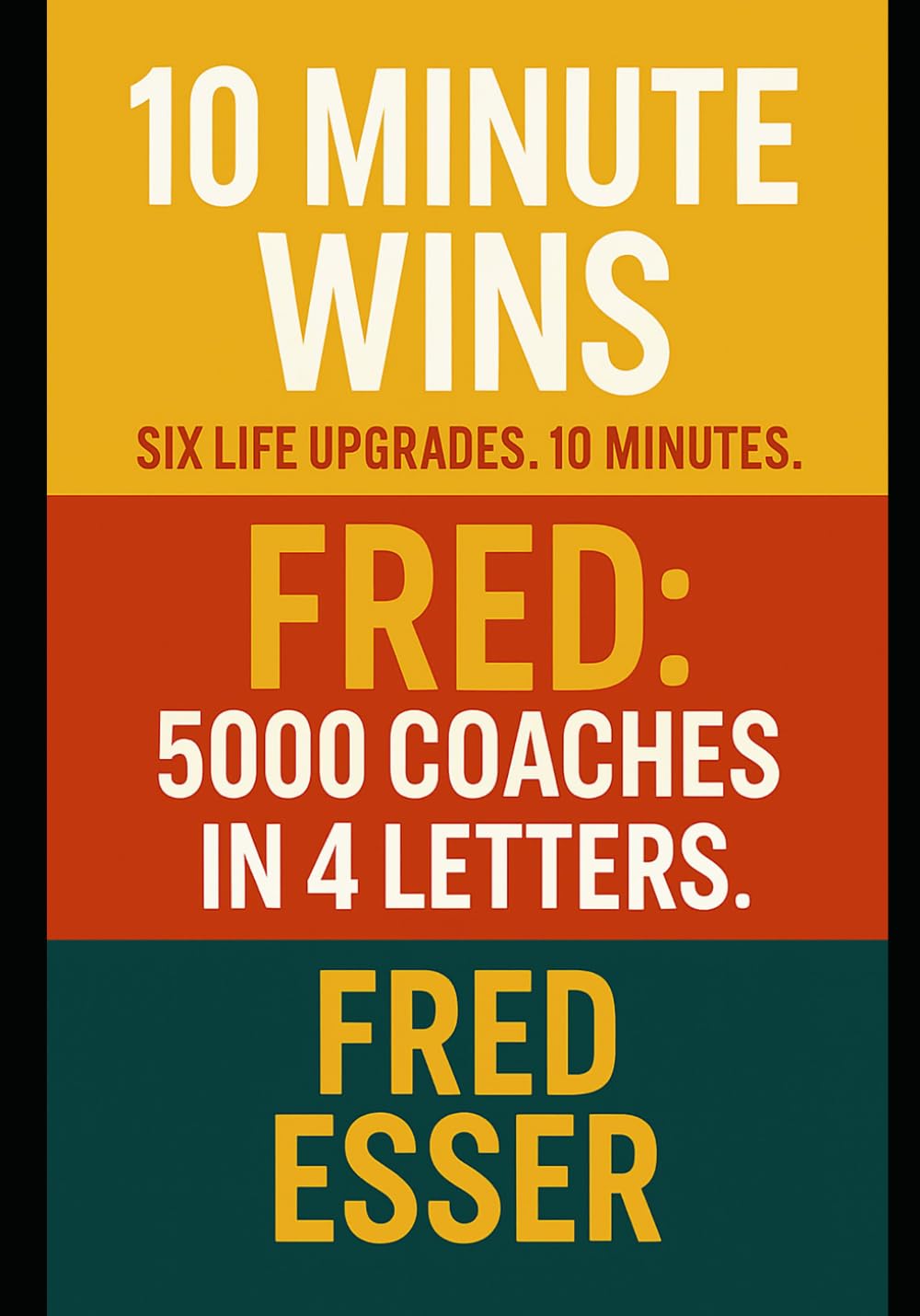 10-Minute Wins: Six Life Upgrades. Ten Minutes.