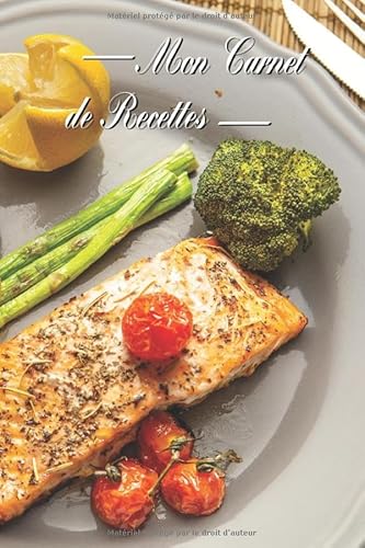 Mon Carnet de Recettes: 120 pages à remplir avec vos meilleurs recettes