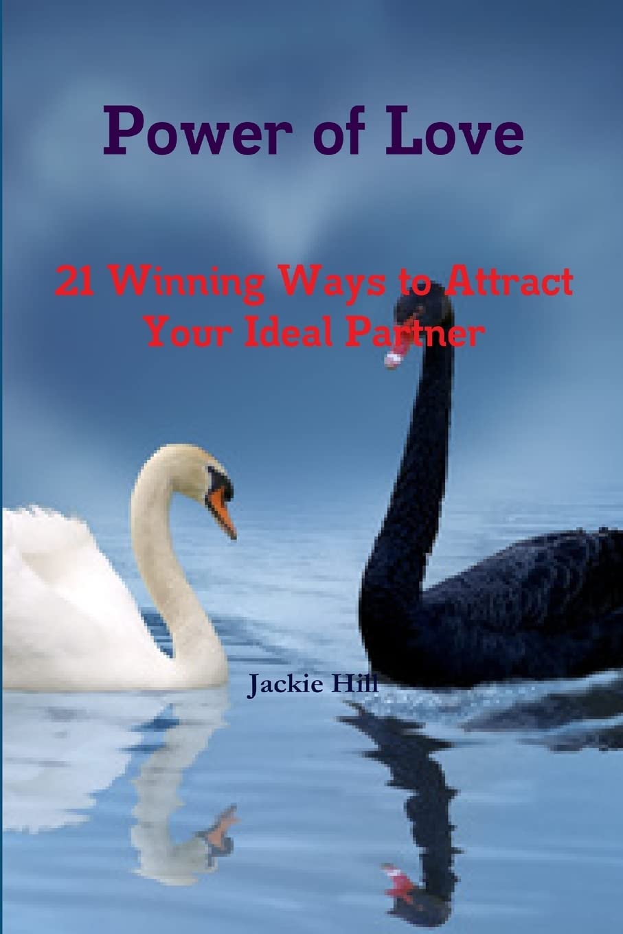 Power of Love: 21 Winning Ways to Attract Your Ideal Partner