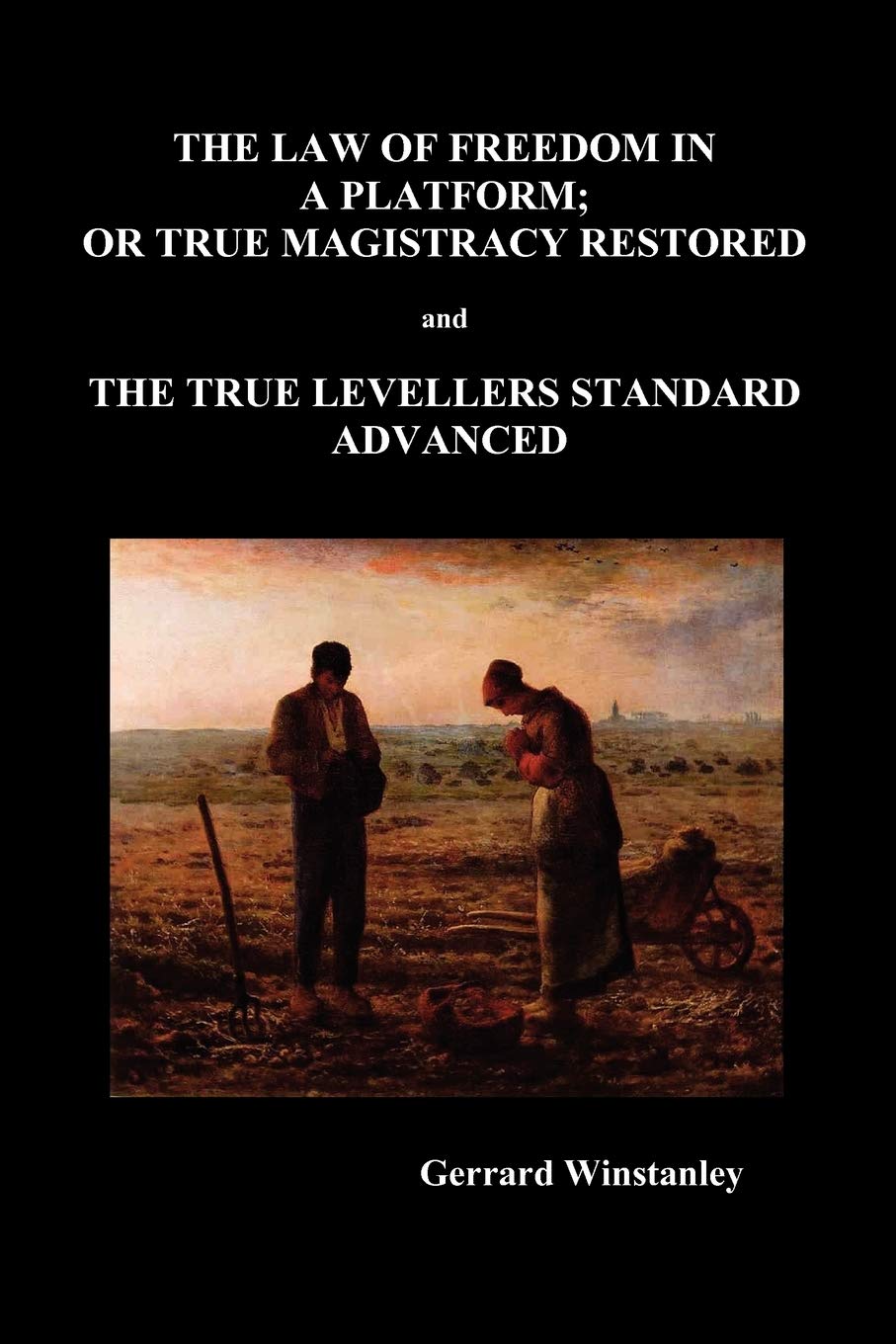 Law of Freedom in a Platform, or True Magistracy... - Winstanley, Gerrard