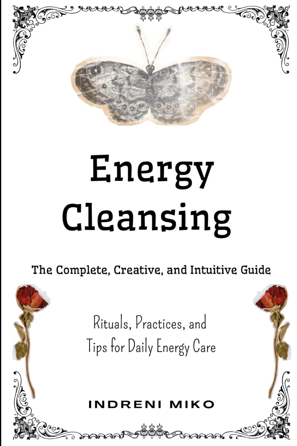 Energy Cleansing: Energy Cleansing: Rituals, Practices, and Tips to Take Care of Your Energy Daily