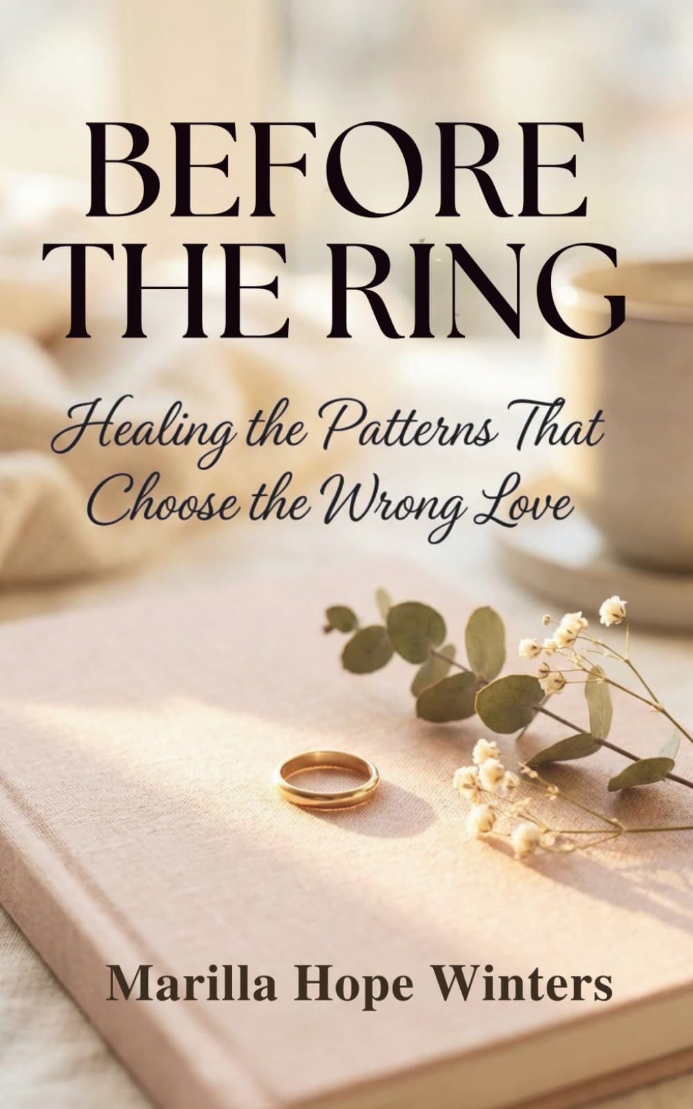 Before the Ring: Healing the Patterns That Choose the Wrong Love: A Christian Women’s Guide to Emotional Healing & God-Centered Relationship Wisdom (The Sacred Heart Journey series)