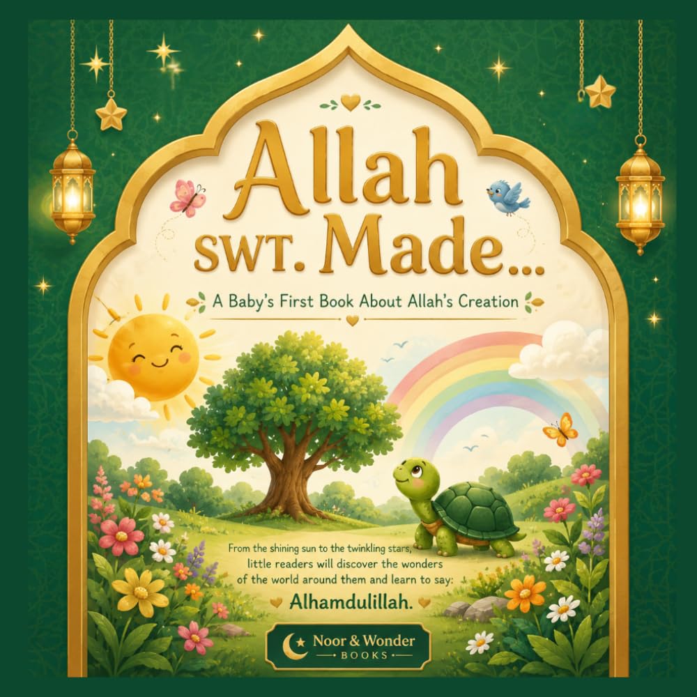 Allah SWT. Made...: A baby's first book about Allah's creation.