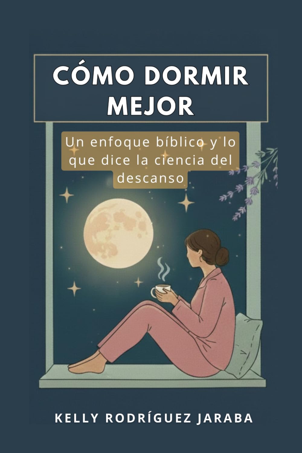 CÓMO DORMIR MEJOR: Guía práctica y espiritual para recuperar el descanso profundo a través de la ciencia, la salud y la fe.: 1 ("CÓMO DORMIR MEJOR" DESCANSO Y PROPÓSITO EN DIOS)
