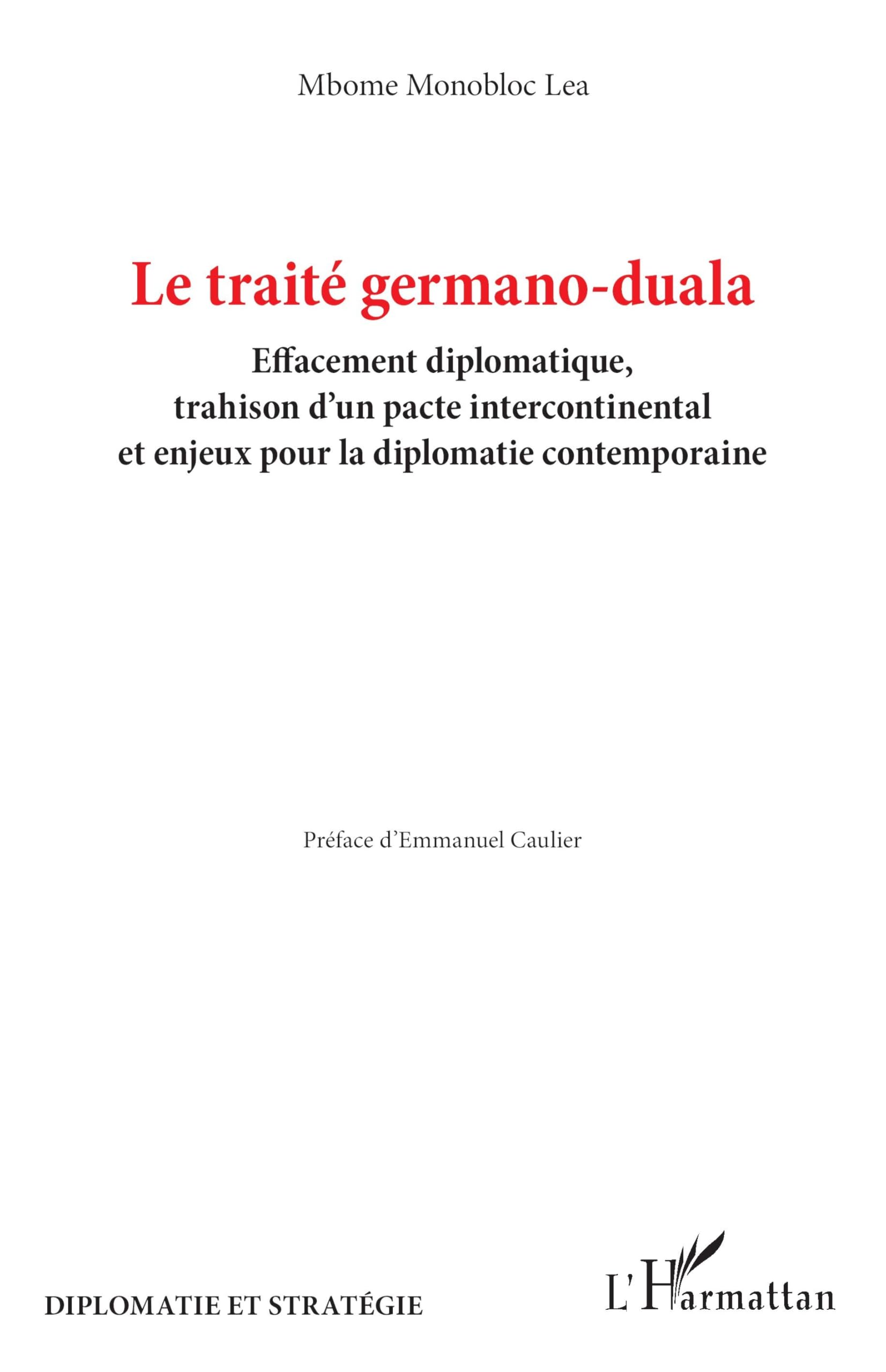 Le traité germano-duala: Effacement diplomatique, trahison d’un pacte intercontinental et enjeux pour la diplomatie contemporaine (Diplomatie Et Stratégie)