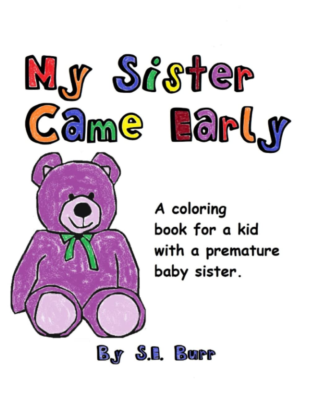 My Sister Came Early: A Colouring Book to Teach Children about Premature Birth