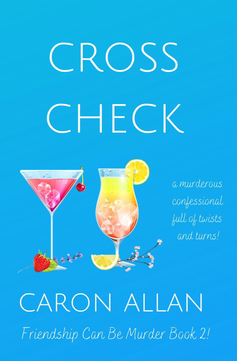 Cross Check: Book 2: Friendship can be murder: A murderous confessional full of twists and turns