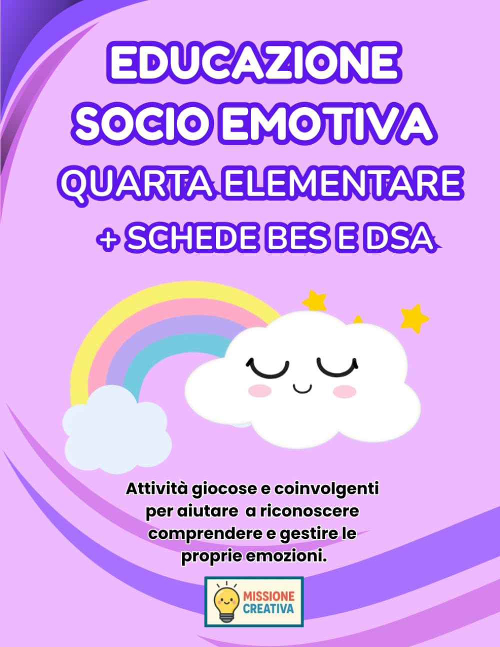 EDUCAZIONE SOCIO EMOTIVA QUARTA ELEMENTARE + PERCORSO BES E DSA: PERCORSO SUPER CREATIVO (PREMIUM) CON 70 SCHEDE OPERATIVE + 70 SCHEDE SPIEGAZIONE + ... OPERATIVE BES E DSA + 35 SCHEDE SPIEGAZIONE