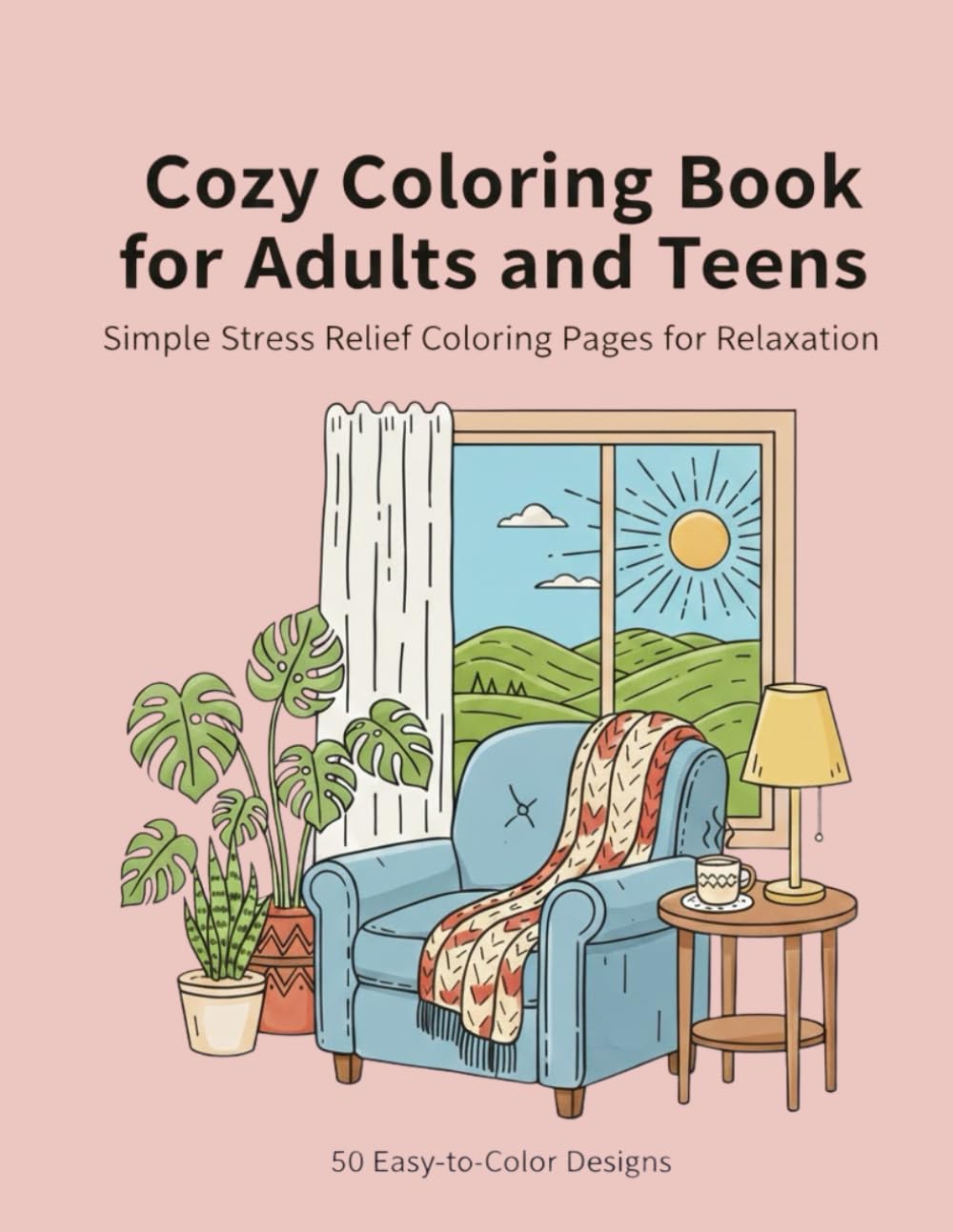 Cozy Coloring Book for Adults & Teens: 50 Simple Stress Relief Coloring Pages for Relaxation, Mindfulness, and Calm