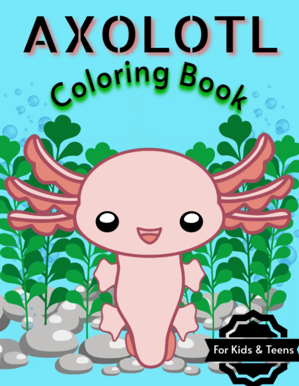 Axolotl Coloring Book For Kids And Teens Super Cute And Relaxing ...