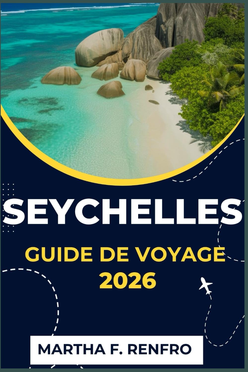 SEYCHELLES GUIDE DE VOYAGE 2026: Découvrez des joyaux cachés, des plages de sable blanc et des lieux d'aventure pour une escapade insulaire ultime.