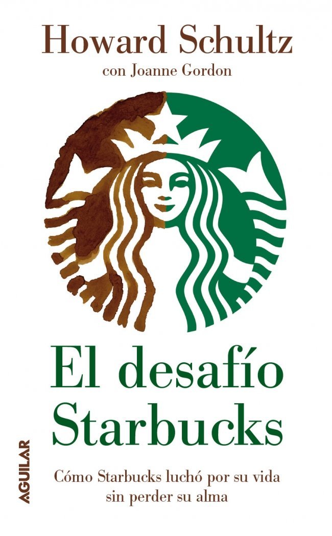 El desafío Starbucks: Cómo Starbucks luchó por su vida sin perder su alma (Punto de mira)