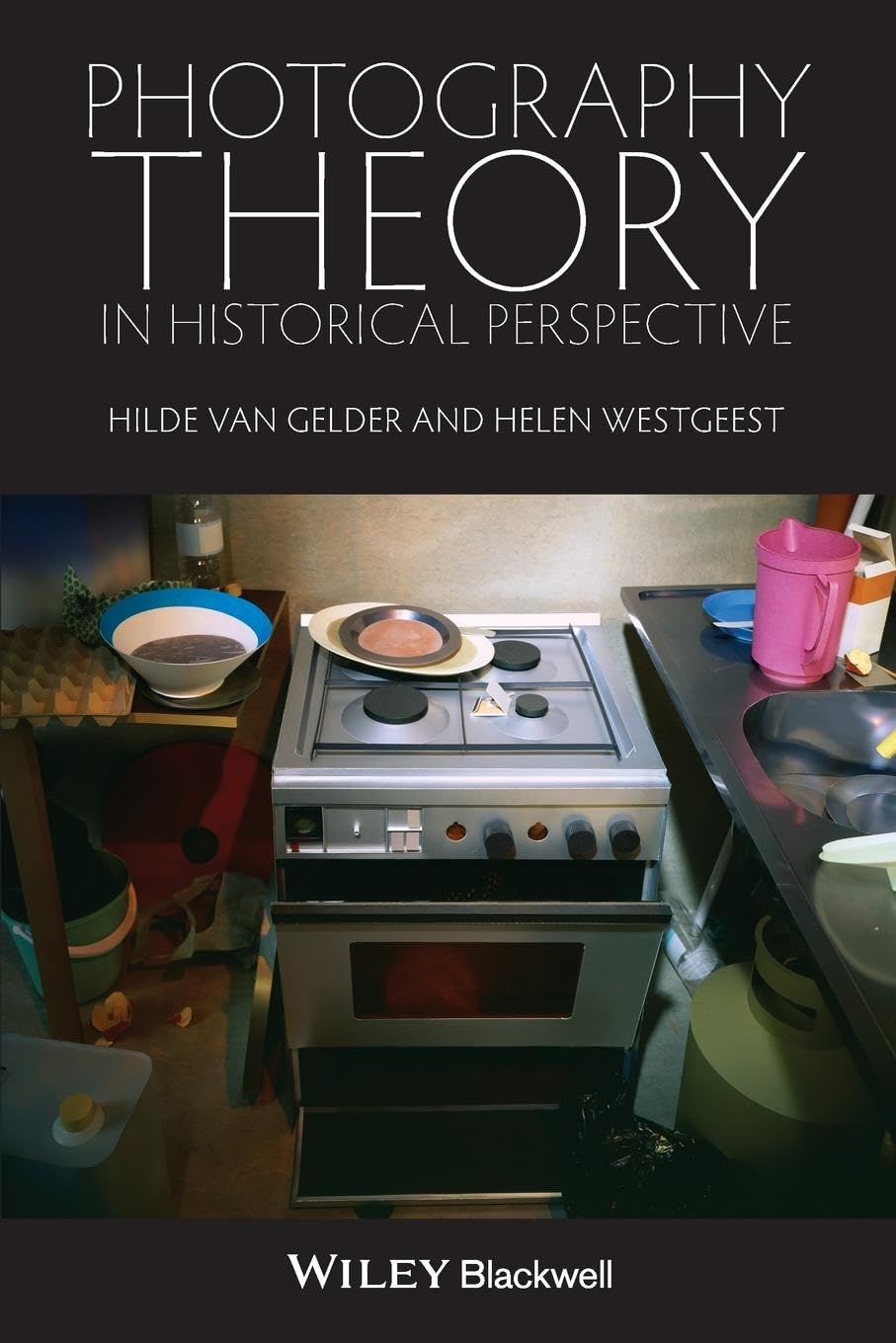 Photographic Theory in Historical Perspective Van Gelder Paperback 9781405191975