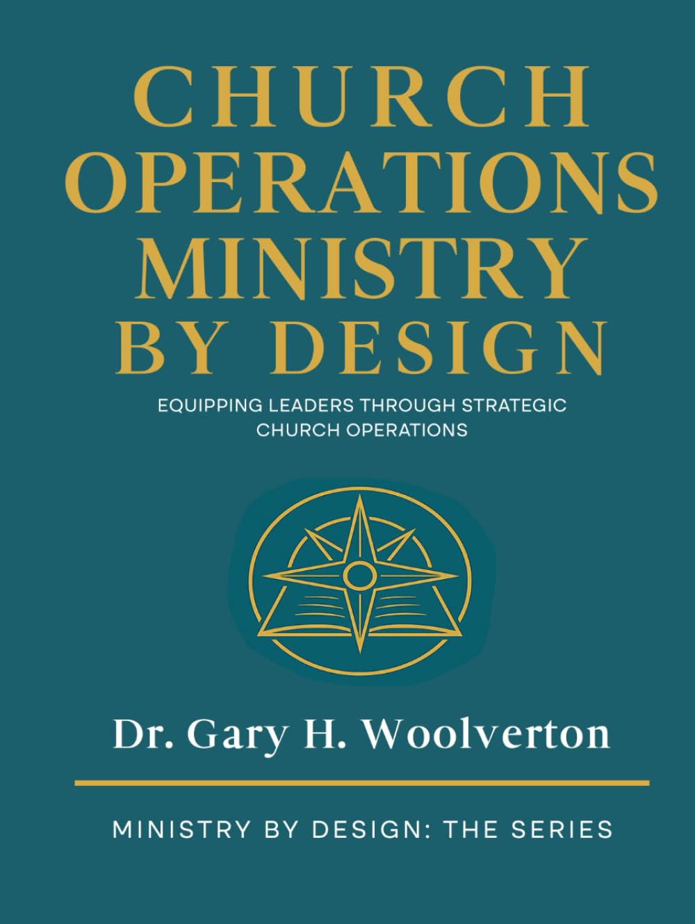 Church Operations Ministry By Design: Equipping Leaders Through Strategic Church Operations (Ministry By Design: The Series)