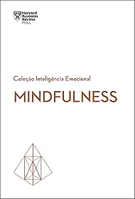 Mindfulness (Coleção Inteligência Emocional - HBR)