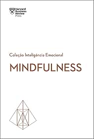 Mindfulness (Coleção Inteligência Emocional - HBR)