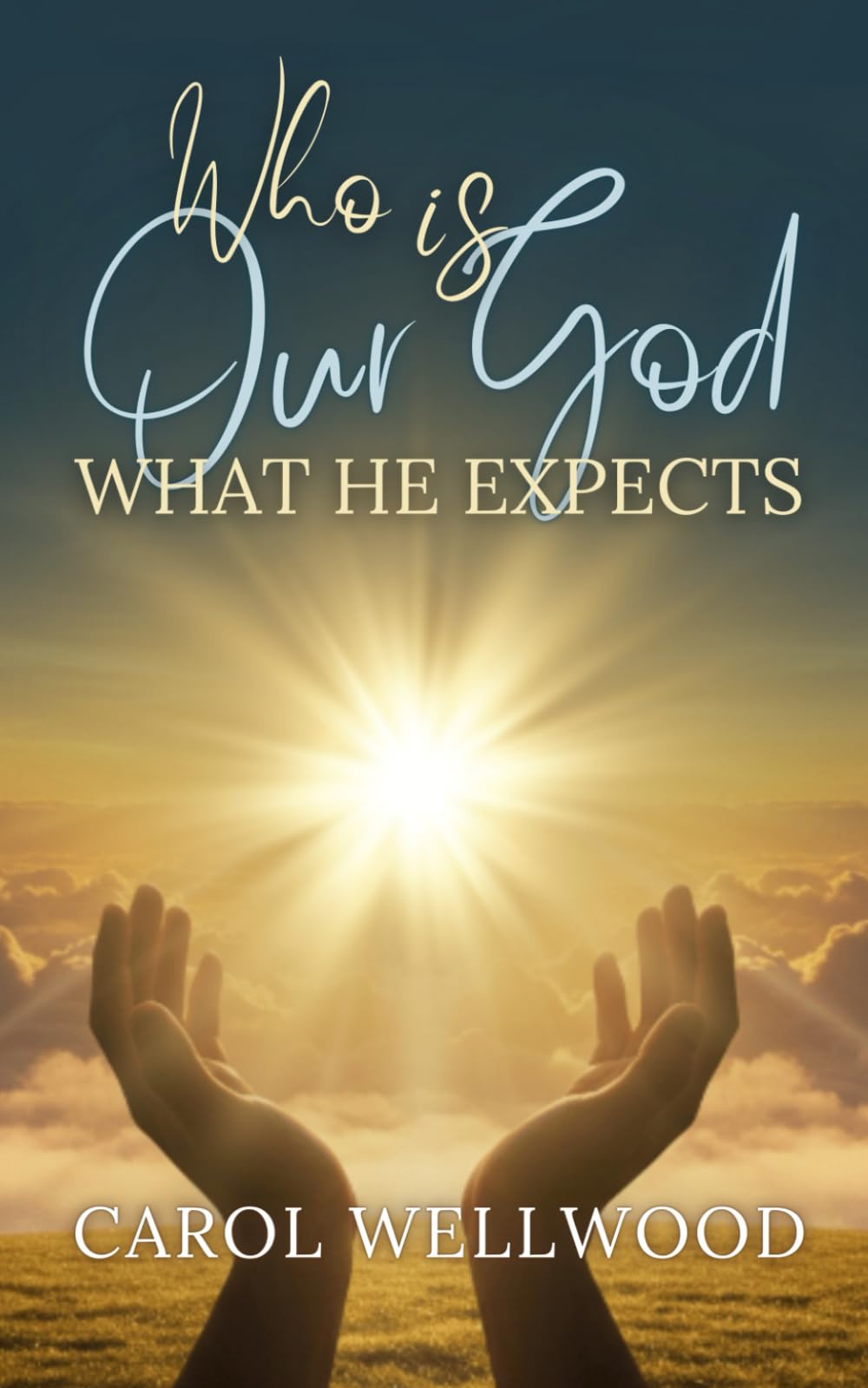 Who Is Our God: What He Expects