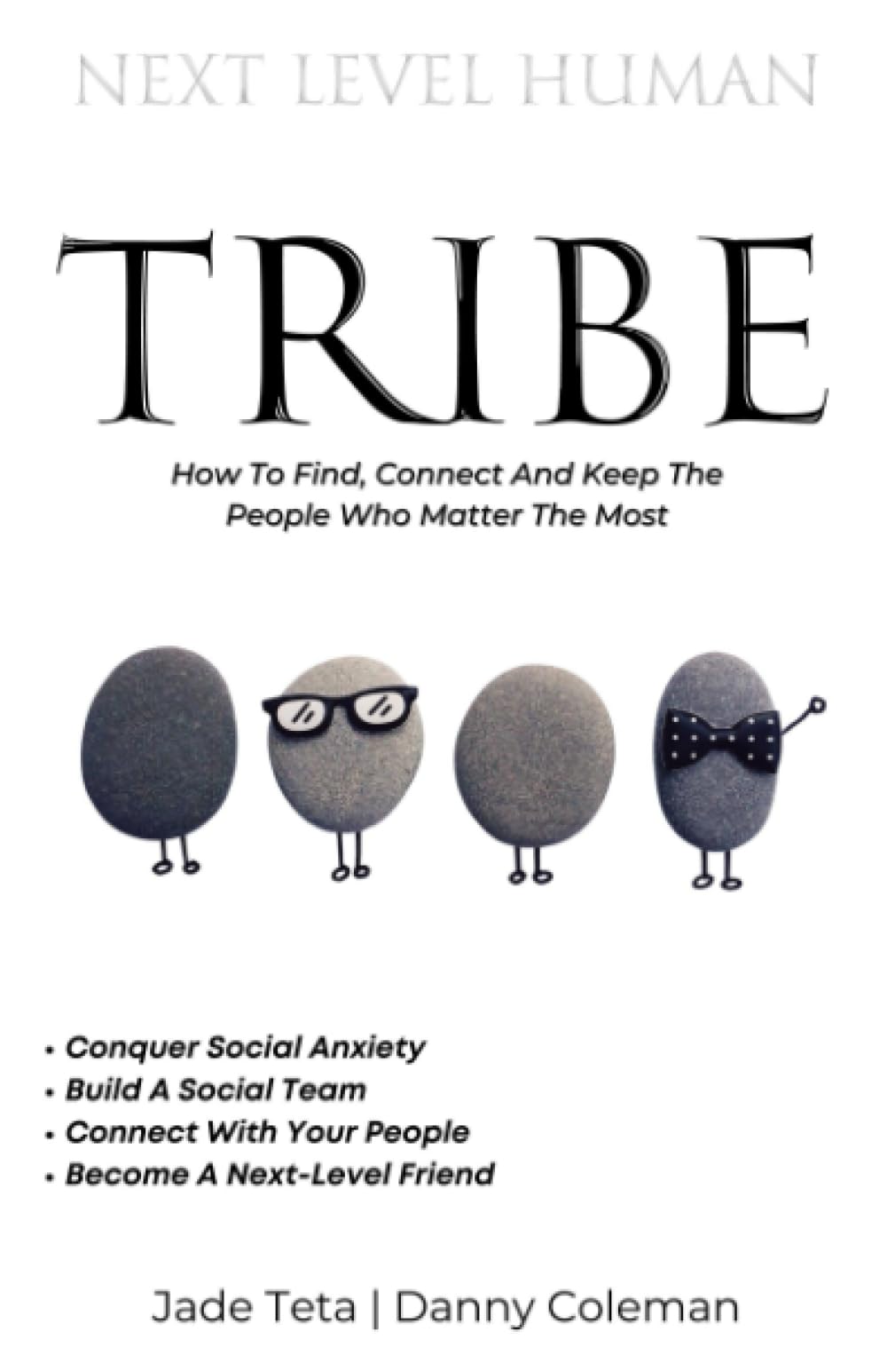 NEXT LEVEL TRIBE: HOW TO FIND, CONNECT & KEEP THE PEOPLE WHO MATTER MOST