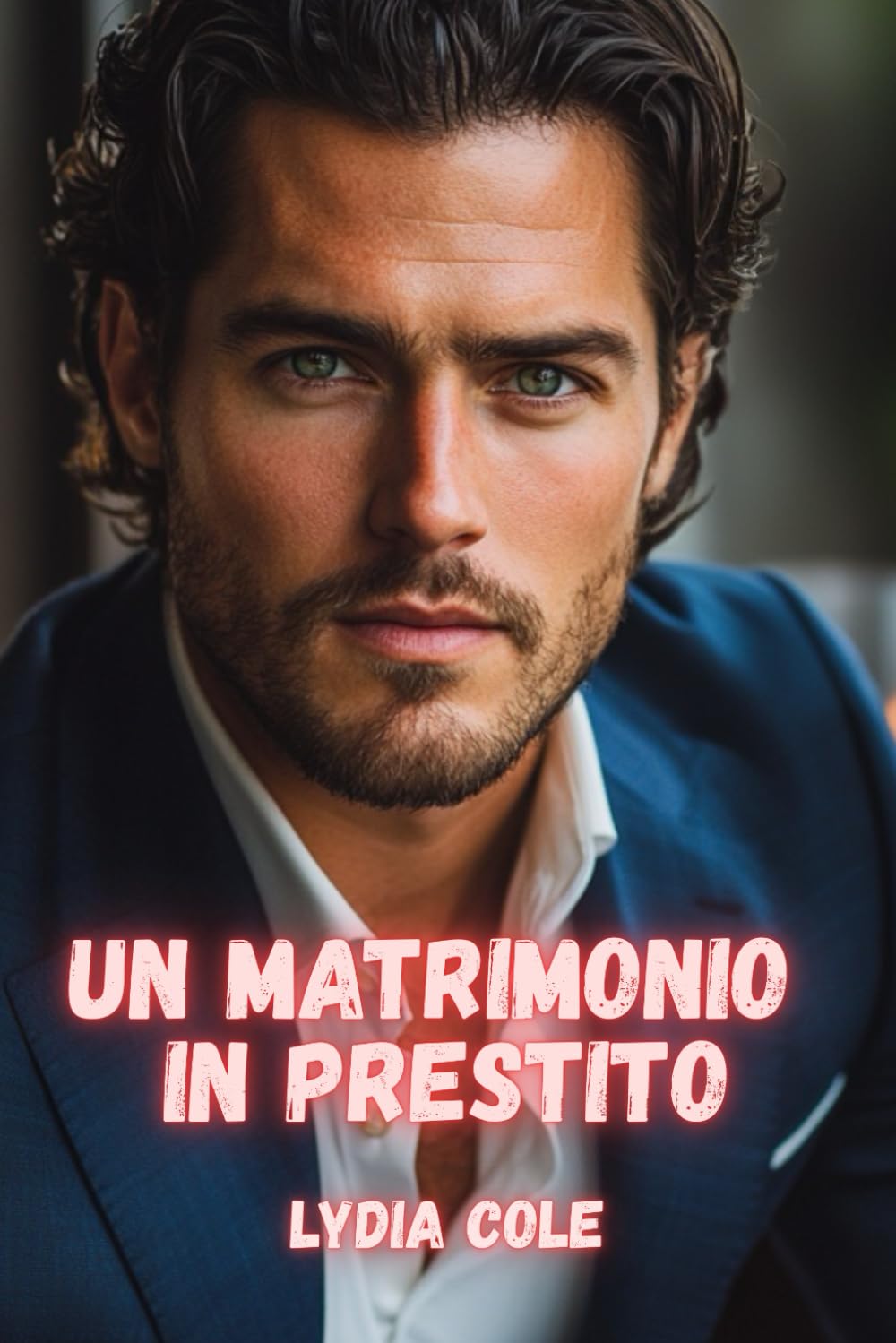 Un Matrimonio in Prestito: Una storia d’amore (Legata al Potere)
