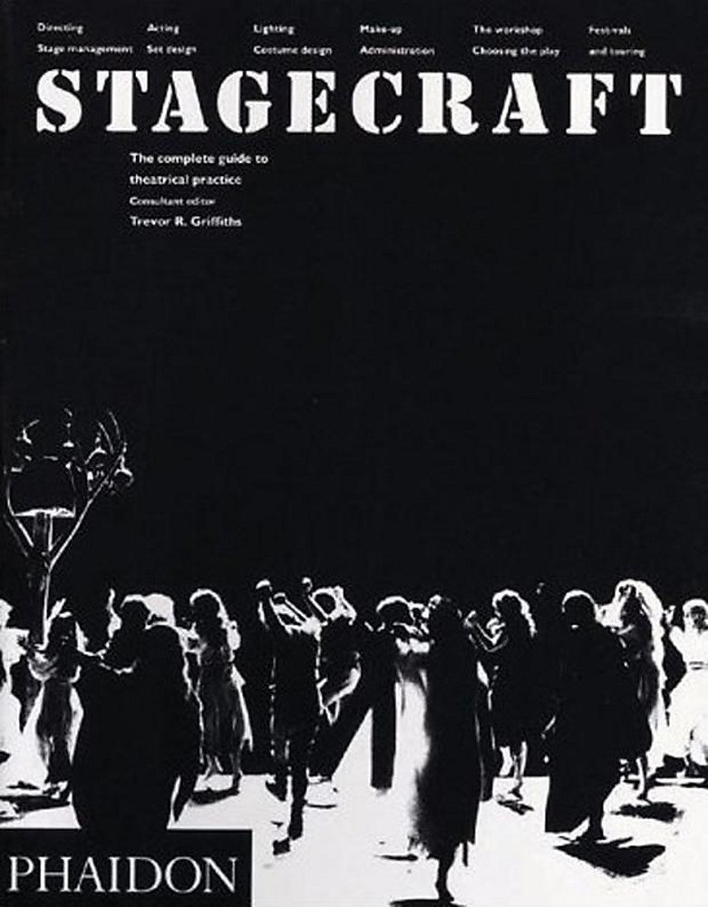 Stagecraft: The Complete Guide to Theatrical Practice