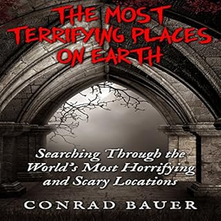 The Most Terrifying Places on Earth Audiolibro Por Conrad Bauer arte de portada