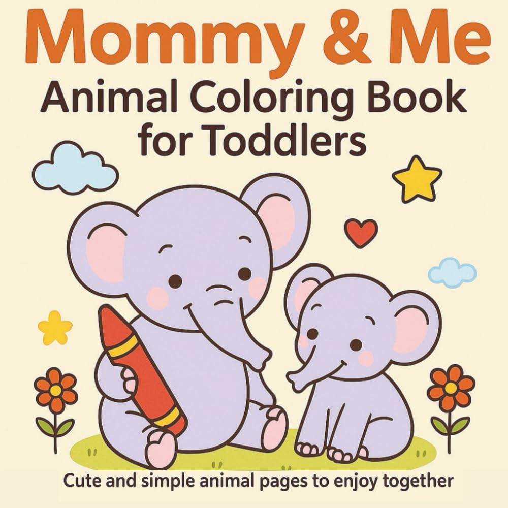 Mommy & Me Animal Coloring Book for Toddlers: Cute and simple animal pages to enjoy together