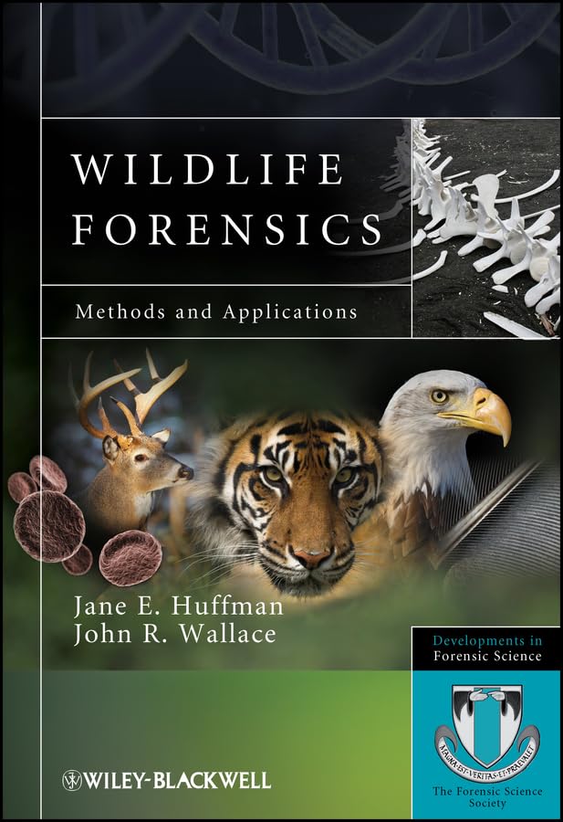 Wildlife Forensics: Methods and Applications (Developments in Forensic Science Book 7)